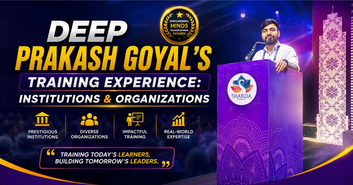 Deep Prakash Goyal's Training Experience Institutions & Organizations