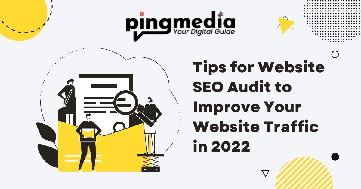 Tips for Website SEO Audit to Improve Your Website Traffic in 2022