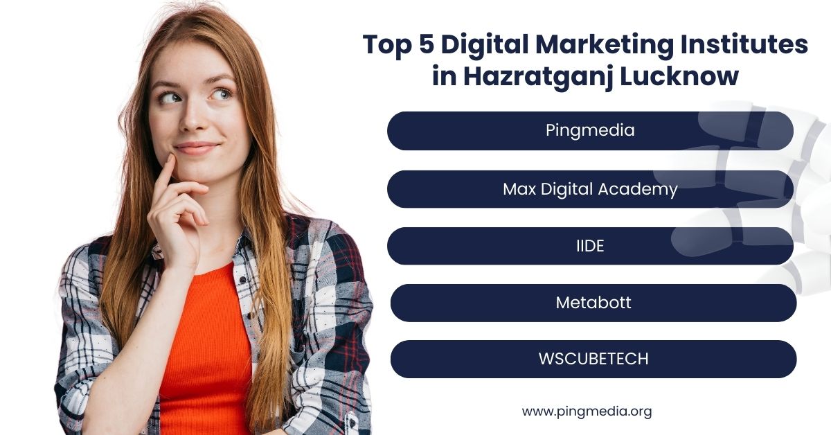 You are currently viewing Top 5 Digital Marketing Institutes in Hazratganj Lucknow